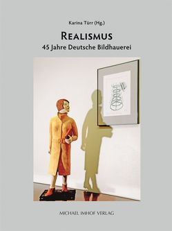 Realismus – 45 Jahre Deutsche Bildhauerei von Türr,  Karina