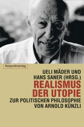 Realismus der Utopie von Altermatt,  Urs, Angehrn,  Emil, Benedetti,  Gaetano, Dietschy,  Beat, Galtung,  Johan, Hersche,  Otmar, Hochhut,  Rolf, Hohler,  August E, Holstein,  Walter, Isenschmid,  Andreas, Jost,  Hans U, Mäder,  Ueli, Meier-Seethaler,  Carola, Parin,  Paul, Pieper,  Annemarie, Rehmann-Sutter,  Christoph, Renschler,  Regula, Ruzicka,  Rudolf, Saner,  Hans, Seiler,  Alexander J, Sidler,  Roger, Spieler,  Willy, Türcke,  Christoph, Vilmar,  Fritz, Wicki,  Maja