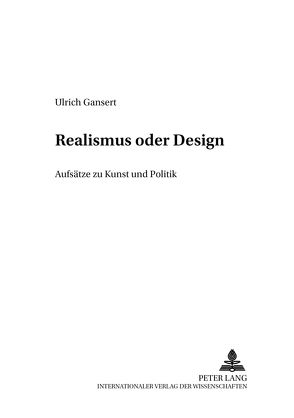 Realismus oder Design von Gansert,  Ulrich