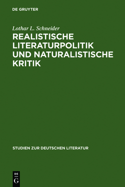 Realistische Literaturpolitik und naturalistische Kritik von Schneider,  Lothar L.