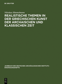 Realistische Themen in der griechischen Kunst der archaischen und klassischen Zeit von Himmelmann,  Nikolaus