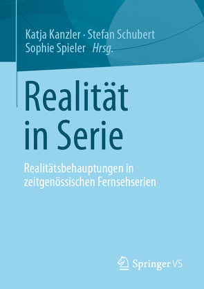 Realität in Serie von Kanzler,  Katja, Schubert,  Stefan, Spieler,  Sophie
