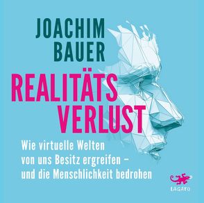 Realitätsverlust von Bauer,  Joachim, Dehler,  Thomas