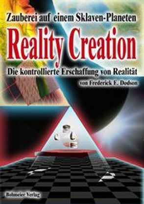 Reality Creation – Die kontrollierte Erschaffung von Realität von Davis,  J A, Dodson,  Frederick E