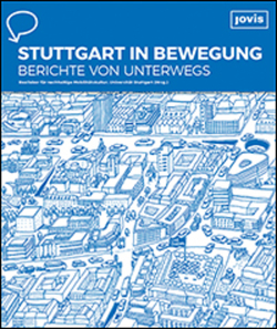 Stuttgart in Bewegung – Berichte von unterwegs von Reallabor für nachhaltige Mobilitätskultur,  Universität Stuttgart