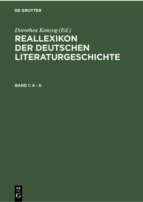 Reallexikon der deutschen Literaturgeschichte / A – K von Kanzog,  Dorothea, Kanzog,  Klaus, Masser,  Achim, Merker,  Paul, Stammler,  Wolfgang