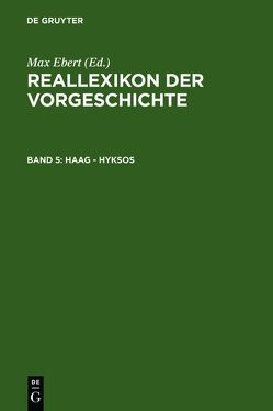 Reallexikon der Vorgeschichte / Haag – Hyksos von Ebert,  Max