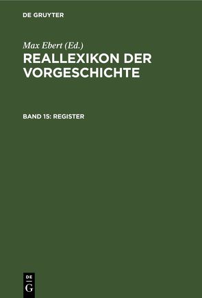 Reallexikon der Vorgeschichte / Register von Ebert,  Max