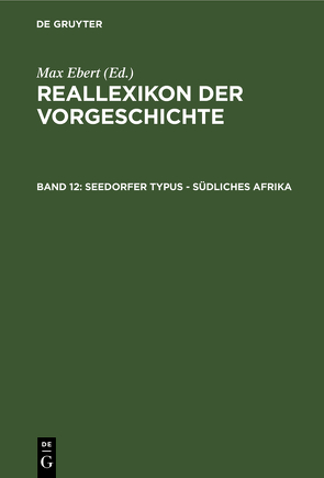 Reallexikon der Vorgeschichte / Seedorfer Typus – Südliches Afrika von Ebert,  Max