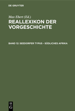 Reallexikon der Vorgeschichte / Seedorfer Typus – Südliches Afrika von Ebert,  Max