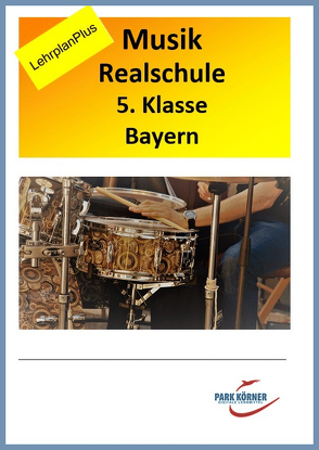 Realschule Bayern Musik 5. Klasse LehrplanPLUS – mit eingebetteten Audiosequenzen – digitales Buch für die Schule, anpassbar auf jedes Niveau von Park Körner GmbH