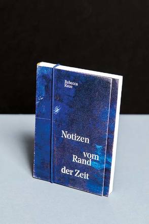 Rebecca Raue. Notizen vom Rand der Zeit von Hausmann,  Brigitte, Raue,  Rebecca