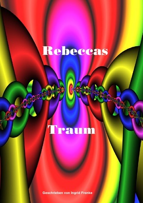 Rebeccas Traum von Franke,  Ingrid