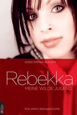 Rebekka: Meine wilde Jugend von Smonig-Klauser,  Doris