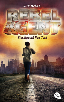 REBEL AGENT – Fluchtpunkt New York – von McGee,  Ron, Ohlsen,  Tanja