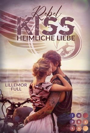Rebel Kiss 1: Heimliche Liebe von Full,  Lillemor