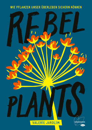 Rebel Plants von Jarolim,  Valerie