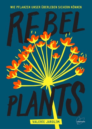 Rebel Plants von Jarolim,  Valerie