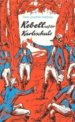 Rebell auf der Karlsschule von Malberg,  Hans J, Wiegandt,  Hans