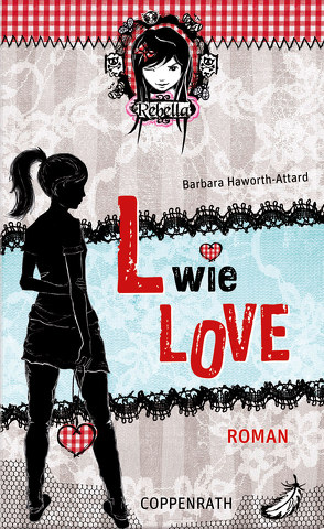 Rebella – L wie Love von Haworth-Attard,  Barbara, Stoll,  Cornelia