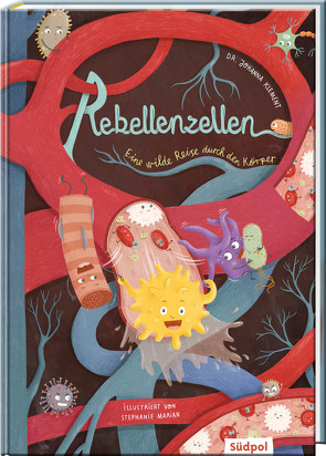 Rebellenzellen – Eine wilde Reise durch den Körper von Klement,  Johanna, Marian,  Stephanie