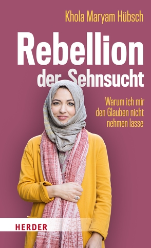 Rebellion der Sehnsucht von Hübsch,  Khola Maryam