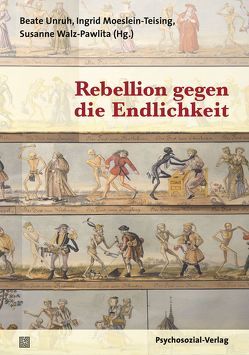 Rebellion gegen die Endlichkeit von Becker,  Ruth, Böhme-Bloem,  Christel, Borkenhagen,  Ada, Döser,  Johannes, Dreyer,  Karl-Albrecht, Frank,  Claudia, Guenter,  Michael, Hempfling,  Friedhold, Krieger,  Wolfgang, Kruse,  Andreas, Lesmeister,  Roman, Moeslein-Teising,  Ingrid, Morbitzer,  Leopold, Münch,  Volker, Oppermann,  Matthias, Ponesicky,  Jan, Radebold,  Hartmut, Rohde-Dachser,  Christa, Schleidt,  Christiane H., Schleu,  Andrea, Schmidt,  Manfred, Schrader,  Christiane, Seitz,  Alfred, Teising,  Martin, Thorwart,  Jürgen, Unruh,  Beate, Walz-Pawlita,  Susanne, Zag,  Roland