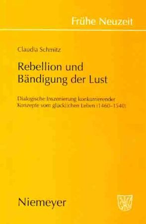 Rebellion und Bändigung der Lust von Schmitz,  Claudia