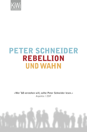 Rebellion und Wahn von Schneider,  Peter