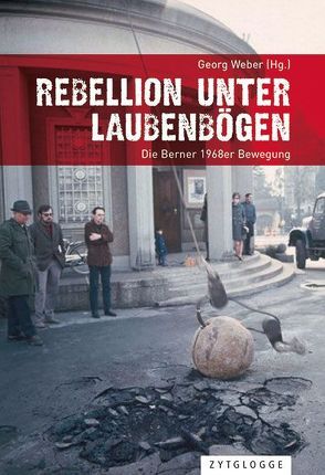 Rebellion unter Laubenbögen von Gundbacher,  François, Mumenthaler,  Samuel, Weber,  Georg, Zaugg,  Fred