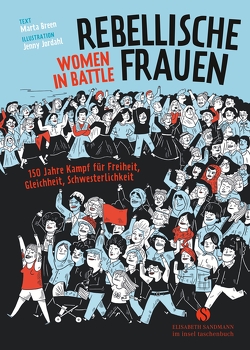 Rebellische Frauen – Women in Battle von Breen,  Marta, Jordahl,  Jenny, Pröfrock,  Nora