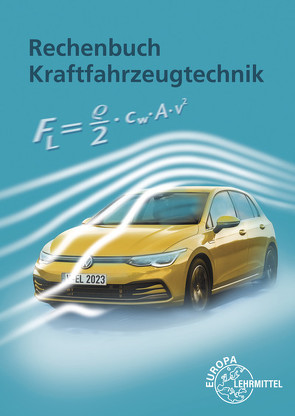 Rechenbuch Kraftfahrzeugtechnik von Fischer,  Richard, Gscheidle,  Rolf, Heider,  Uwe, Hohmann,  Berthold, Keil,  Wolfgang, Mann,  Jochen, Schlögl,  Bernd, Wimmer,  Alois, Wormer,  Günter