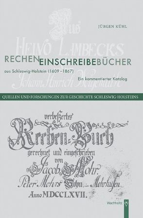 Recheneinschreibebücher aus Schleswig-Holstein (1609-1867) von Kühl,  Jürgen