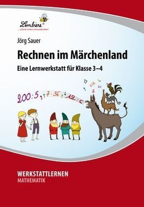 Rechnen im Märchenland: Lernwerkstatt für den Mathematikunterricht ab Klasse 3, Werkstattmappe von Sauer,  Jörg