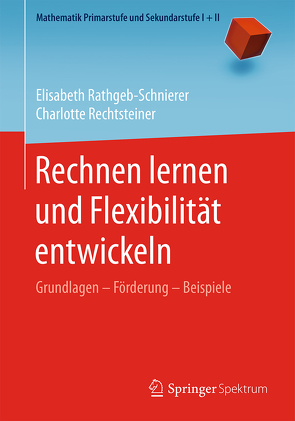Rechnen lernen und Flexibilität entwickeln von Rathgeb-Schnierer,  Elisabeth, Rechtsteiner,  Charlotte