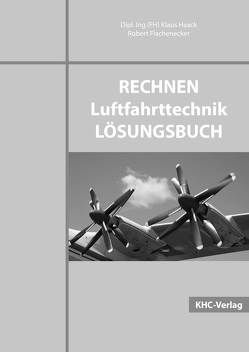 Rechnen Luftfahrttechnik LÖSUNGSBUCH von Flachenecker,  Robert, Haack,  Klaus