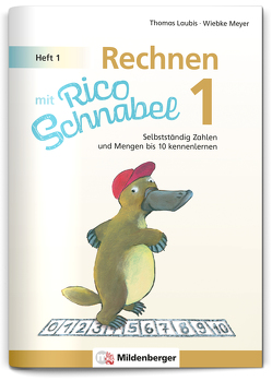 Rechnen mit Rico Schnabel 1, Heft 1 – Die Zahlen bis 10 von Laubis,  Thomas, Meyer,  Wiebke