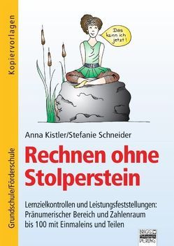 Rechnen ohne Stolperstein / Zu allen Bänden – Lernzielkontrollen und Leistungsfeststellungen: Pränumerischer Bereich und Zahlenraum bis 100 mit Einmaleins und Teilen von Kistler,  Anna