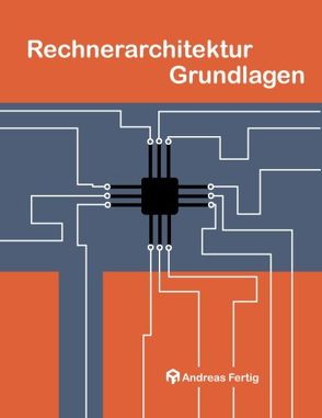 Rechnerarchitektur Grundlagen von Fertig,  Andreas