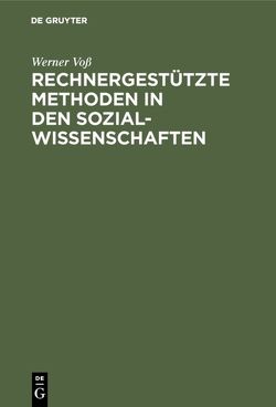 Rechnergestützte Methoden in den Sozialwissenschaften von Voss,  Werner