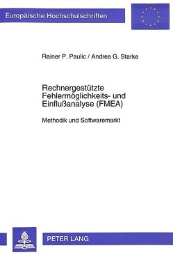 Rechnergestützte Fehlermöglichkeits- und Einflußanalyse (FMEA) von Paulic,  Rainer P., Starke,  Andrea