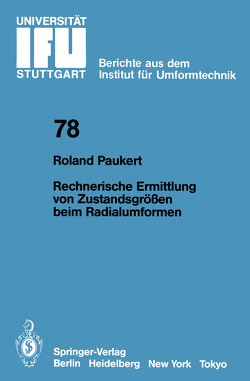 Rechnerische Ermittlung von Zustandsgrößen beim Radialumformen von Paukert,  R.