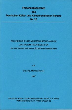 Rechnerische und messtechnische Analyse von Kältemittelkreisläufen mit nichtazeotropen Kältemittelgemischen von Küver,  Manfred