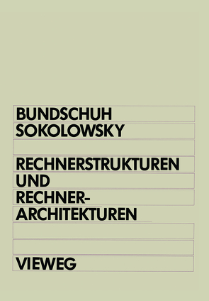 Rechnerstrukturen und Rechnerarchitekturen von Bundschuh,  Bernd, Sokolowsky,  Peter