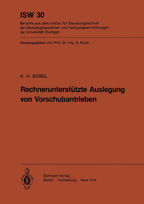 Rechnerunterstützte Auslegung von Vorschubantrieben von Böbel,  K. - H.