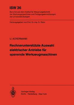Rechnerunterstützte Auswahl elektrischer Antriebe für spanende Werkzeugmaschinen von Ackermann,  Ulrich