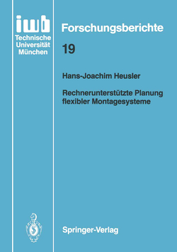 Rechnerunterstützte Planung flexibler Montagesysteme von Heusler,  Hans-Joachim