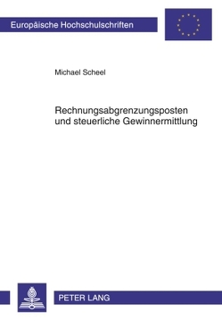 Rechnungsabgrenzungsposten und steuerliche Gewinnermittlung von Scheel,  Michael
