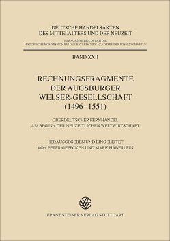 Rechnungsfragmente der Augsburger Welser-Gesellschaft (1496–1551) von Geffcken,  Peter, Häberlein ,  Mark