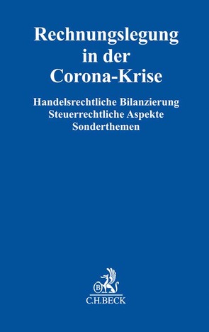 Rechnungslegung in der Corona-Krise von Bernhardt,  Inga, Buchholz,  Stephan, Deubert,  Michael, Flick,  Peter, Heinz,  Stephan, Kliem,  Bernd, Koch,  Sebastian, Lewe,  Stefan, Meyding-Metzger,  Angelika, Meyer,  Henning D., Müller,  Nils, Reppel,  Maximilian, Rimmelspacher,  Dirk, Roland,  Sandra, Schäfer,  Nina